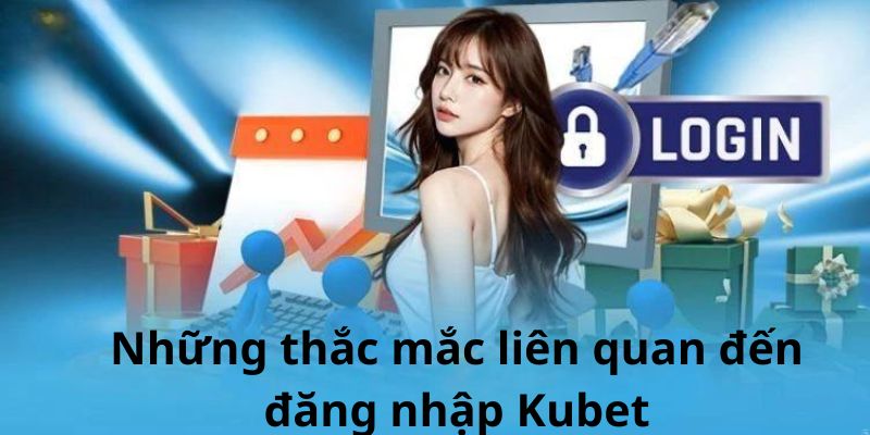 Những câu hỏi thường gặp nhất về đăng nhập 