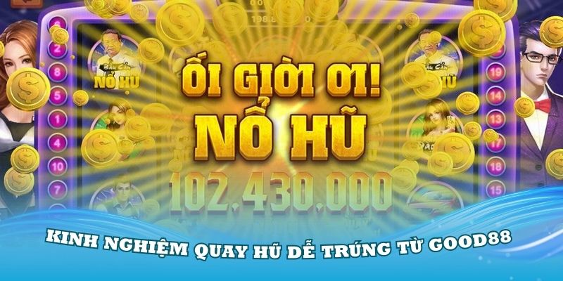 Những kinh nghiệm quay hũ dễ trúng từ I9bet