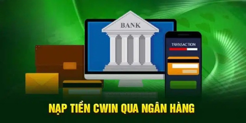 Có nhiều cách để người chơi nạp tiền Cwin