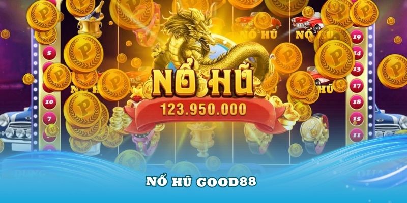 Nổ hũ good88