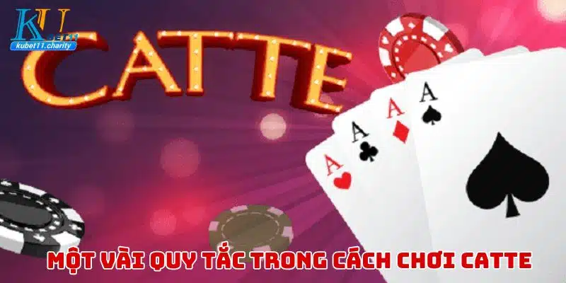 Một vài quy tắc trong cách chơi Catte tại Kubet